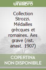 Collection Strozzi. Médailles grècques et romaines. Aes grave (rist. anast. 1907) libro