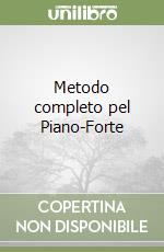 Metodo completo pel Piano-Forte