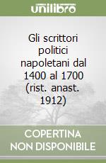 Gli scrittori politici napoletani dal 1400 al 1700 (rist. anast. 1912)