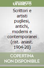 Scrittori e artisti pugliesi, antichi, moderni e contemporanei (rist. anast. 1904-20) libro