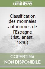 Classification des monnaies autonomes de l'Espagne (rist. anast. 1840) libro