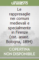 Le rappresaglie nei comuni medievali e specialmente in Firenze (rist. anast. Bologna, 1894) libro