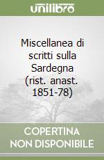 Miscellanea di scritti sulla Sardegna (rist. anast. 1851-78) libro