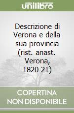 Descrizione di Verona e della sua provincia (rist. anast. Verona, 1820-21) libro