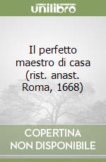 Il perfetto maestro di casa (rist. anast. Roma, 1668) libro