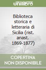 Biblioteca storica e letteraria di Sicilia (rist. anast. 1869-1877) libro