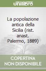 La popolazione antica della Sicilia (rist. anast. Palermo, 1889) libro