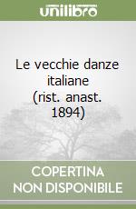 Le vecchie danze italiane (rist. anast. 1894) libro