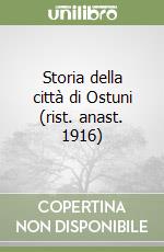 Storia della città di Ostuni (rist. anast. 1916)