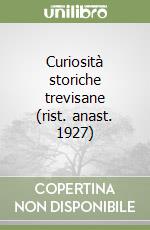 Curiosità storiche trevisane (rist. anast. 1927) libro