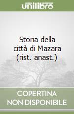 Storia della città di Mazara (rist. anast.) libro