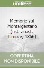 Memorie sul Montargentario (rist. anast. Firenze, 1866) libro