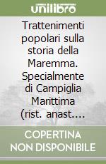 Trattenimenti popolari sulla storia della Maremma. Specialmente di Campiglia Marittima (rist. anast. Prato, 1880) libro