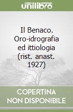 Il Benaco. Oro-idrografia ed ittiologia (rist. anast. 1927) libro