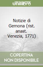 Notizie di Gemona (rist. anast. Venezia, 1771) libro