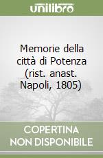 Memorie della città di Potenza (rist. anast. Napoli, 1805) libro