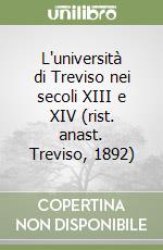 L'università di Treviso nei secoli XIII e XIV (rist. anast. Treviso, 1892) libro