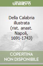 Della Calabria illustrata (rist. anast. Napoli, 1691-1743) libro