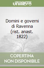 Domini e governi di Ravenna (rist. anast. 1822) libro