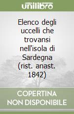 Elenco degli uccelli che trovansi nell'isola di Sardegna (rist. anast. 1842)