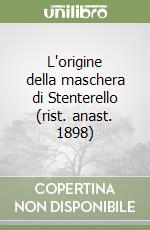 L'origine della maschera di Stenterello (rist. anast. 1898) libro