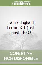 Le medaglie di Leone XII (rist. anast. 1933) libro