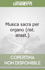 Musica sacra per organo (rist. anast.) libro