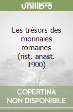 Les trésors des monnaies romaines (rist. anast. 1900) libro