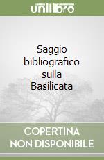 Saggio bibliografico sulla Basilicata libro