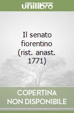 Il senato fiorentino (rist. anast. 1771) libro