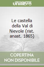 Le castella della Val di Nievole (rist. anast. 1865) libro