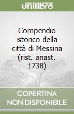 Compendio istorico della città di Messina (rist. anast. 1738) libro