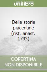Delle storie piacentine (rist. anast. 1793) libro