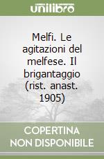 Melfi. Le agitazioni del melfese. Il brigantaggio (rist. anast. 1905)