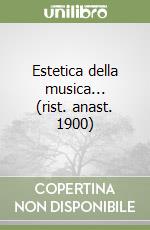 Estetica della musica... (rist. anast. 1900) libro