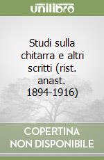 Studi sulla chitarra e altri scritti (rist. anast. 1894-1916) libro