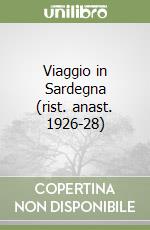 Viaggio in Sardegna (rist. anast. 1926-28)