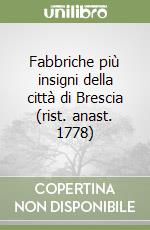 Fabbriche più insigni della città di Brescia (rist. anast. 1778) libro