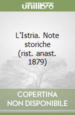 L'Istria. Note storiche (rist. anast. 1879)