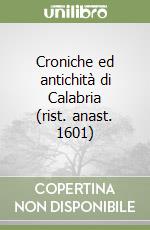 Croniche ed antichità di Calabria (rist. anast. 1601) libro