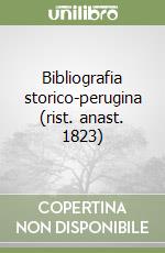 Bibliografia storico-perugina (rist. anast. 1823) libro