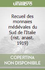 Recueil des monnaies médiévales du Sud de l'Italie (rist. anast. 1919) libro