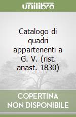 Catalogo di quadri appartenenti a G. V. (rist. anast. 1830)