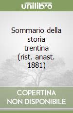 Sommario della storia trentina (rist. anast. 1881) libro