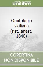 Ornitologia siciliana (rist. anast. 1840)