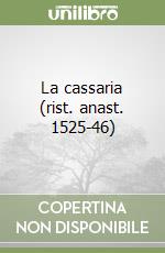 La cassaria (rist. anast. 1525-46)