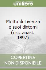 Motta di Livenza e suoi dintorni (rist. anast. 1897)