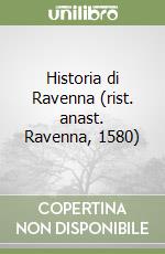 Historia di Ravenna (rist. anast. Ravenna, 1580) libro