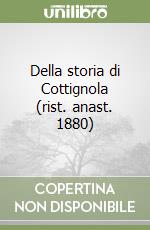 Della storia di Cottignola (rist. anast. 1880) libro