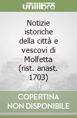 Notizie istoriche della città e vescovi di Molfetta (rist. anast. 1703) libro